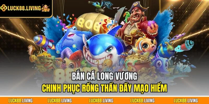 Bắn cá Long Vương