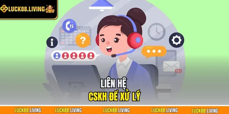 Liên hệ CSKH để xử lý