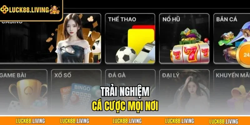 Trải nghiệm cá cược mọi nơi 